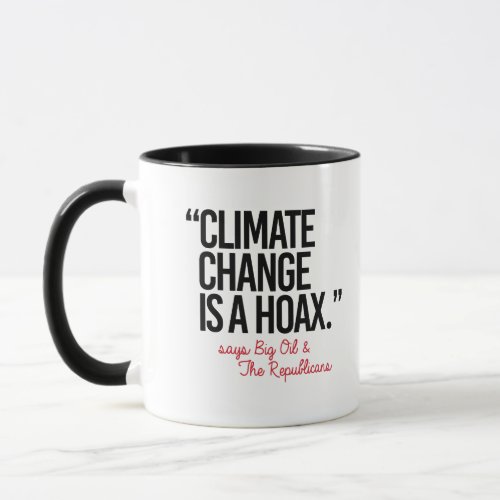 Climate Change is a Hoax says Big Oil _ _ Pro_Scie Mug