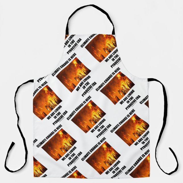 Climate Change Is Here We Are Living Pyrocene Era Apron (Front)