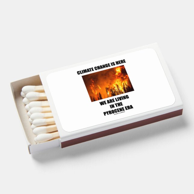 Climate Change Is Here We Are Living Pyrocene Era Matchboxes (Front Open)