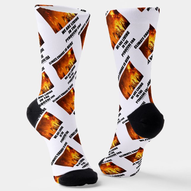 Climate Change Is Here We Are Living Pyrocene Era Socks (Angled)