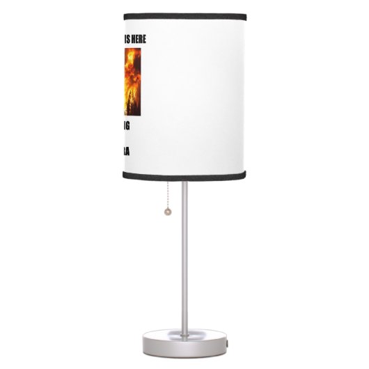 Climate Change Is Here We Are Living Pyrocene Era Table Lamp (Right)