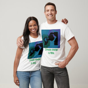 Climate Change is REAL - Awareness T-Shirt