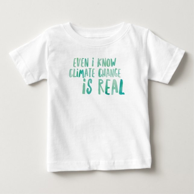 Climate Change is Real Baby Fine Jersey T-Shirt (Front)