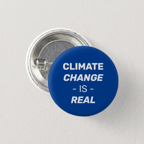 Climate change is real blue and white pin button