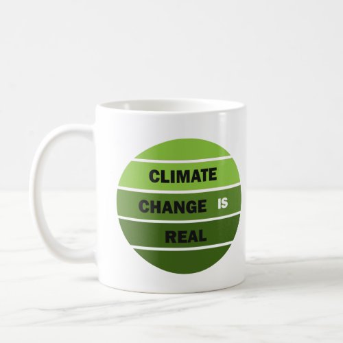 Climate change is real environmental awareness coffee mug
