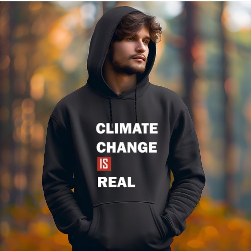 Climate change is real environmental awareness hoodie