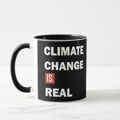 Climate change is real environmental awareness mug