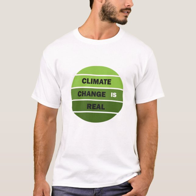 Climate change is real environmental awareness T-Shirt (Front)