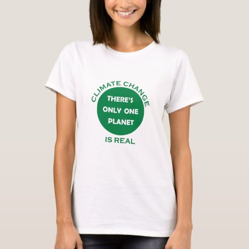 Climate change is real environmental awareness T_Shirt