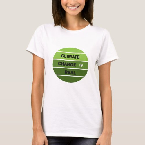 Climate change is real environmental awareness T_Shirt