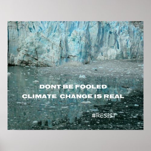 Climate Change Is Real Melting Glacier Poster