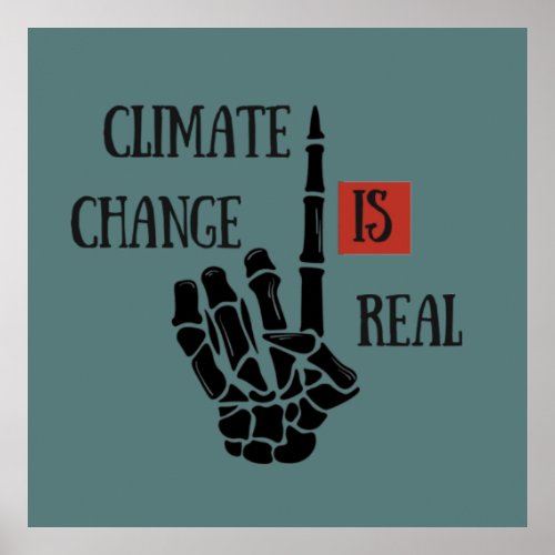 climate change is real poster