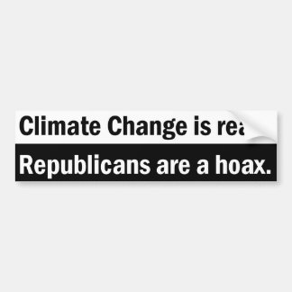 Climate Change is real. Republicans are a hoax. Bumper Sticker