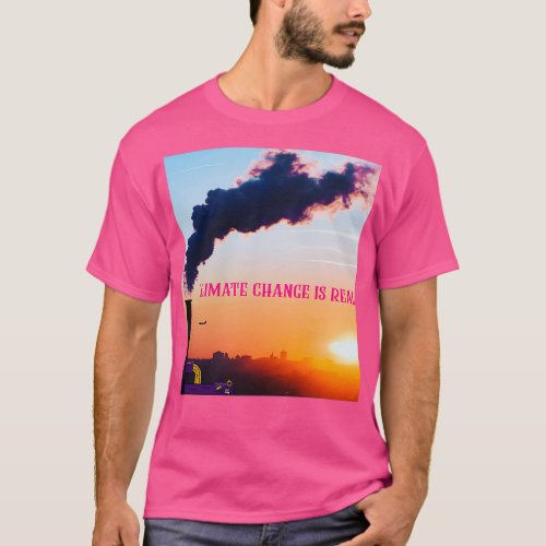 Climate change is real save the planet 3 T_Shirt