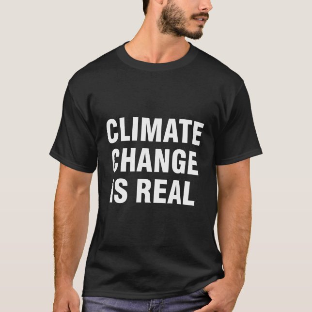 Climate Change Is Real T-Shirt (Front)