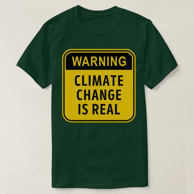 Climate Change is Real Warning Sign Design T-Shirt (Design Front)