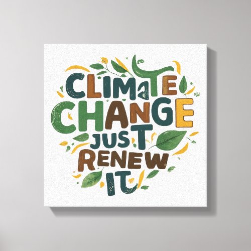 Climate change Just renew it Canvas Print