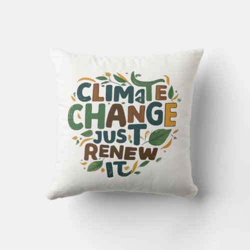 Climate change Just renew it Throw Pillow