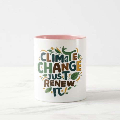 Climate change Just renew it Two_Tone Coffee Mug