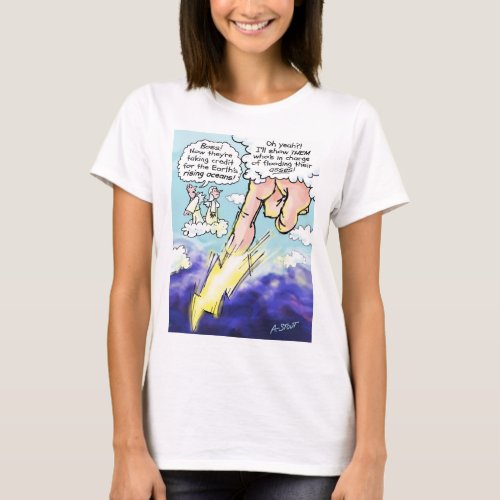 Climate change may be Gods fault _ T_Shirt