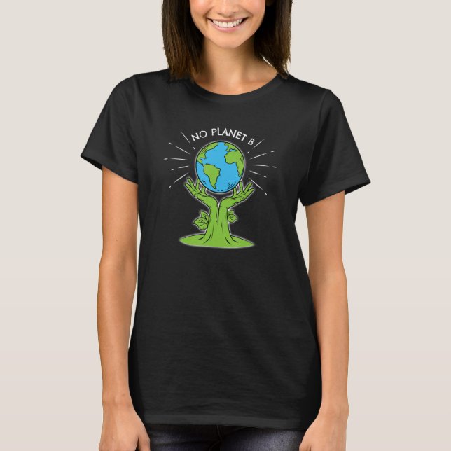 Climate Change No Planet B Environmentalist Global T-Shirt (Front)