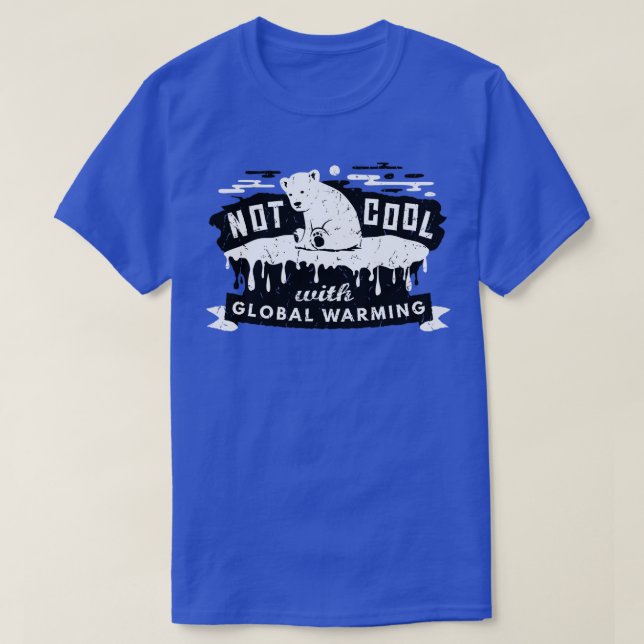 Climate Change Not Cool With Global Warming Polar  T-Shirt (Design Front)