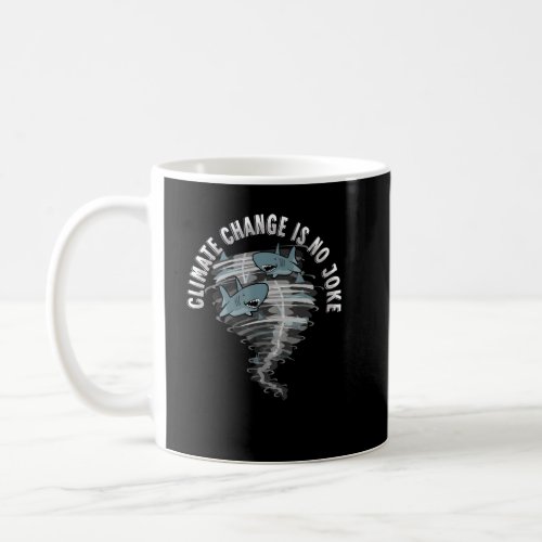 Climate Change Shark In A Tornado Danger Global Wa Coffee Mug