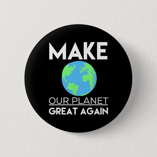 Climate Change Shirt - Make Our Planet Great Again Button (Front)