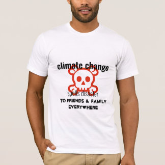 Climate change spells disaster everywhere T-Shirt