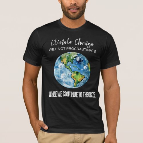 CLIMATE CHANGE WILL NOT PROCRASTINATE MENS T_Shirt