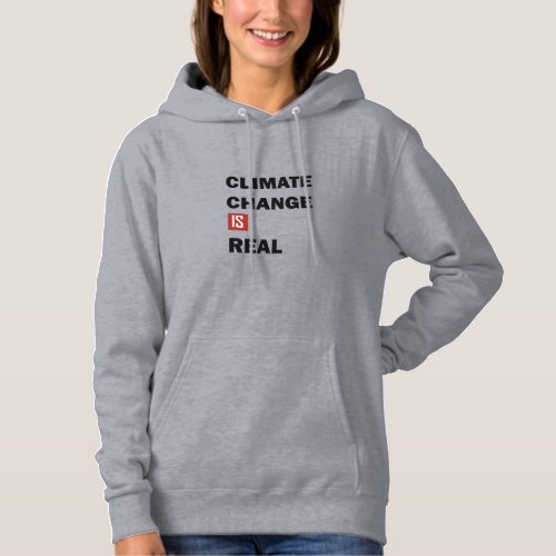 Climate chenge is real environmental awarness hoodie