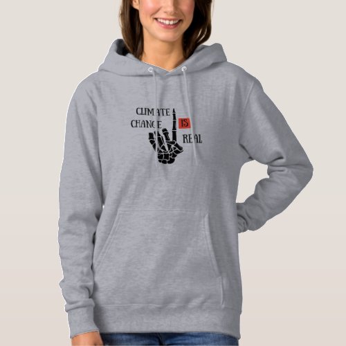 Climate chenge is real environmental awarness hoodie