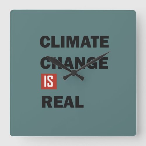 Climate chenge is real environmental awarness square wall clock