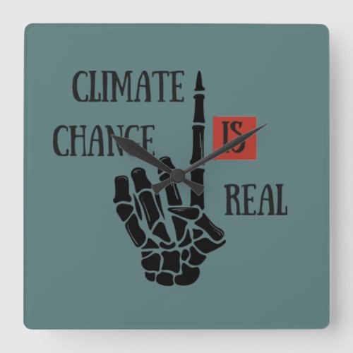 Climate chenge is real environmental awarness square wall clock