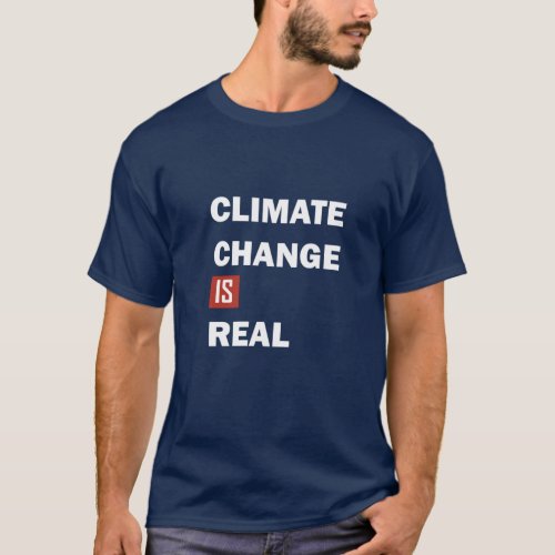 Climate chenge is real environmental awarness T_Shirt