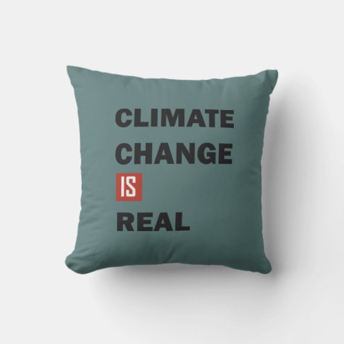 Climate chenge is real environmental awarness throw pillow