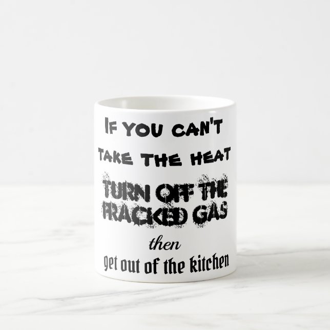 Climate crisis fracked gas heat kitchen quote  coffee mug (Center)