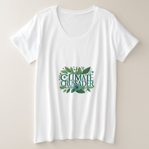 Climate Crusader  Plus Size T_Shirt