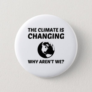 CLIMATE IS CHANGING BUTTON