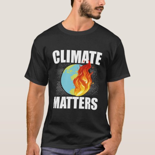 Climate Matters  Earth Day Climate Change 2 T_Shirt