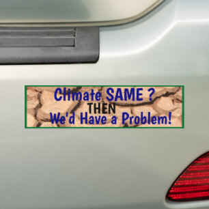 Climate Same THEN you have a Problem Bumper Sticke Bumper Sticker