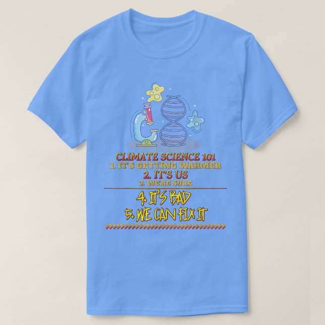Climate Science 101 Earth Day Saying Sarcastic 265 T-Shirt (Design Front)