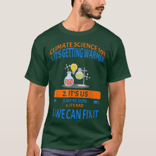 Climate Science 101 Earth Day Saying Sarcastic  T-Shirt