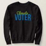 Climate Voter Sweatshirt Black Unisex at Zazzle