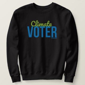 Climate Voter Sweatshirt Black Unisex by Citizens_Climate at Zazzle