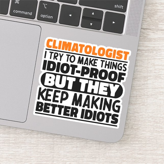 Climatologist I Try To Make Things Funny Quotes Sticker (Detail)