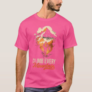 Climb Every High Mountain Nature Adventure T-Shirt