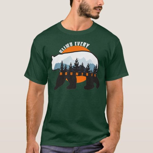 Climb Every Mountain  Big Black Bear Forestry T_Shirt
