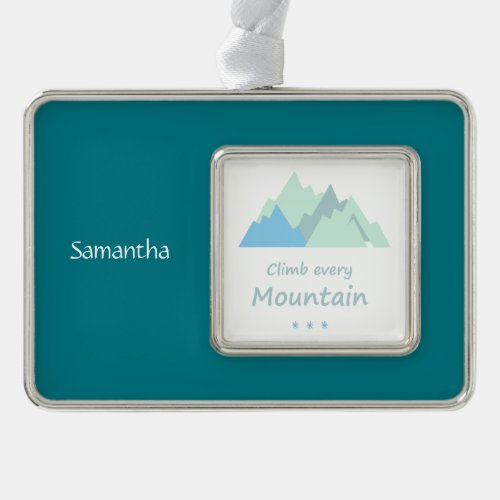 Climb Every Mountain Inspirational Custom Quote Ornament