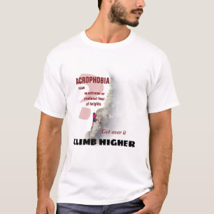 Climb Higher - Acrophobia? T-Shirt